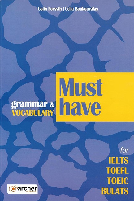 MUST HAVE GRAMMAR & VOCABULARY FOR IELTS, TOEFL, TOEIC, BULATS