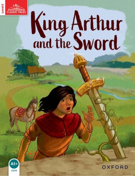 KING ARTHUR AND THE SWORD (CLASSIC TALES 2)