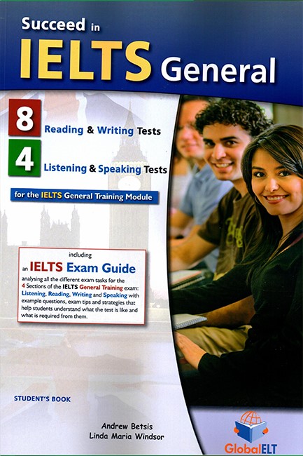 SUCCEED IN IELTS GENERAL (8 READ. & WRIT. TESTS + 4 LIST. & SPEAK. TESTS) SB