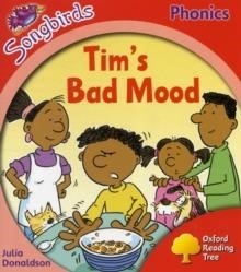 OXFORD READING TREE SONGBIRDS 4:TIM'S BAD MOOD : MORE SONGBIRDS PHONICS