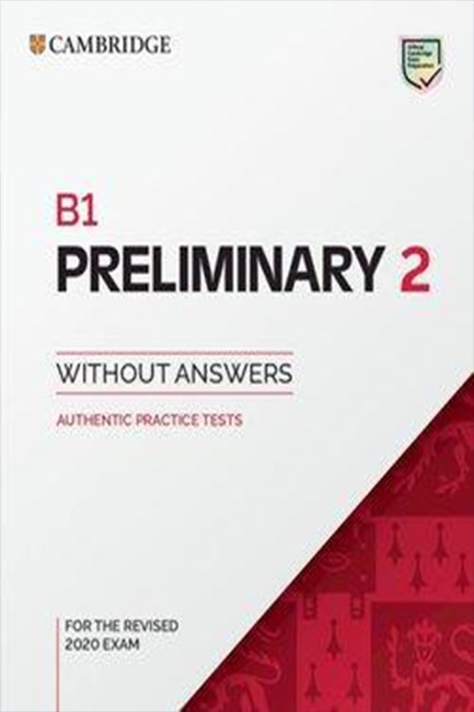 B1 PRELIMINARY 2 STUDENT'S BOOK WITHOUT ANSWERS : AUTHENTIC PRACTICE TESTS