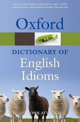 OXFORD DICTIONARY OF ENGLISH IDIOMS PB