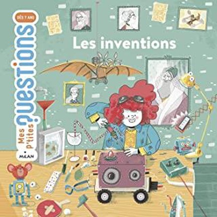 MES P’TITES QUESTIONS-LES INVENTIONS