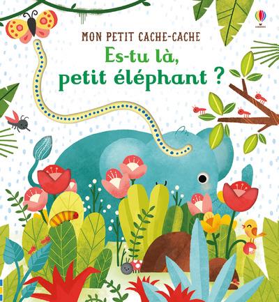 ES-TU LA, PETIT ELEPHANT ? - MON PETIT CACHE-CACHE