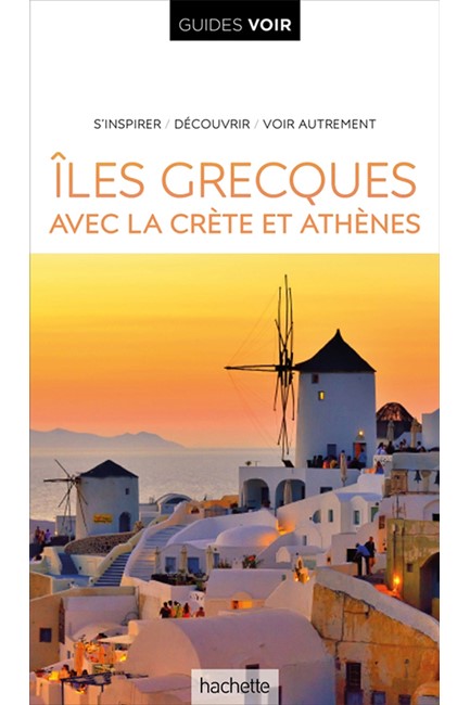 GUIDE VOIR ILES GRECQUES: AVEC ATHÈNES ET LA CRÈTE
