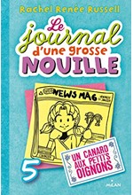 LE JOURNAL D'UNE GROSSE NOUILLE, TOME 5 : UN CANARD AUX PETITS OIGNONS
