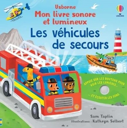 LES VEHICULES DE SECOURS - MON LIVRE SONORE ET LUMINEUX