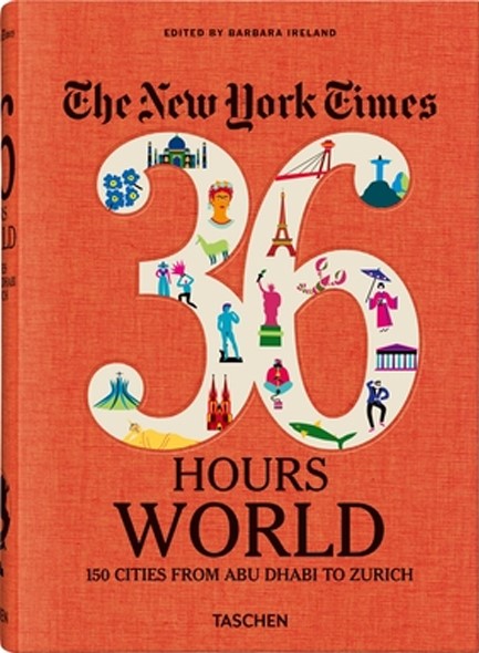 THE NEW YORK TIMES 36 HOURS - MONDE: 150 VILLES DE ABU DHABI À ZURICH