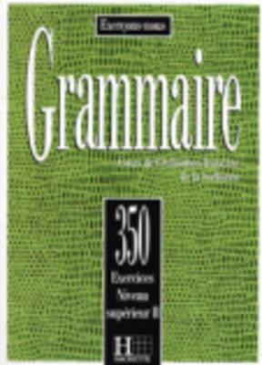 EXERCICES DE GRAMMAIRE, 350 2 SUPERIEUR 2
