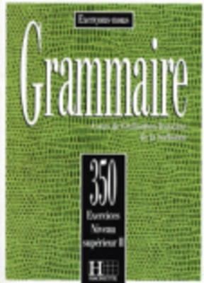 EXERCICES DE GRAMMAIRE, 350 2 SUPERIEUR 2