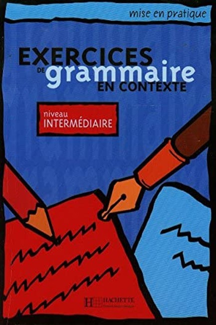 EXERCICES DE GRAMMAIRE EN CONTEXTE INTERMEDIAIRE