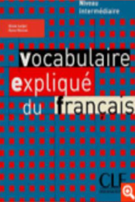 VOCABULAIRE EXPLIQUE DU FRANCAIS INTERMEDIAIRE METHODE