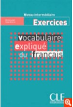 VOCABULAIRE EXPLIQUE DU FRANCAIS INTERMEDIAIRE CAHIER