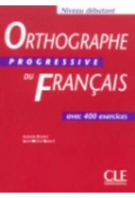 ORTHOGRAPHE PROGRESSIVE DU FRANCAIS DEBUTANT (+400 EXERCICES)