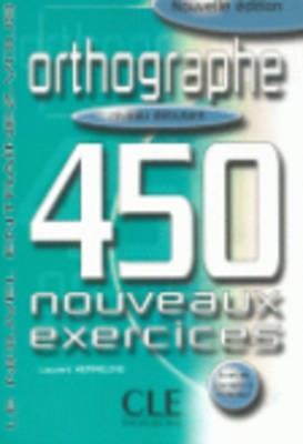 NOUVEL ENTRAINEZ-VOUS: ORTHOGRAPHIE 450 EXERCICES DEBUTANT