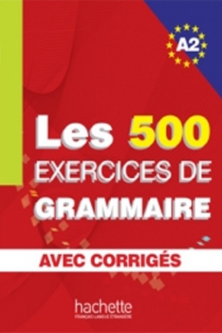 LES 500 EXERCICES DE GRAMMAIRE Α2 (+ CORRIGES)