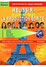 REUSSIR LA PRODUCTION ECRITE DELF Β1 + Β2, SORBONNE Β2