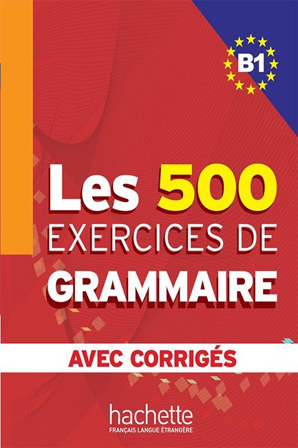 LES 500 EXERCICES DE GRAMMAIRE Β1 (+ CORRIGES)