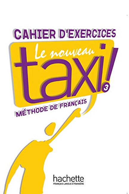 LE NOUVEAU TAXI! 3 B1 CAHIER