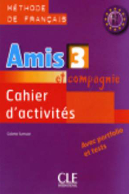 AMIS ET COMPAGNIE 3 A2 + B1 CAHIER (+ AUDIO CD)