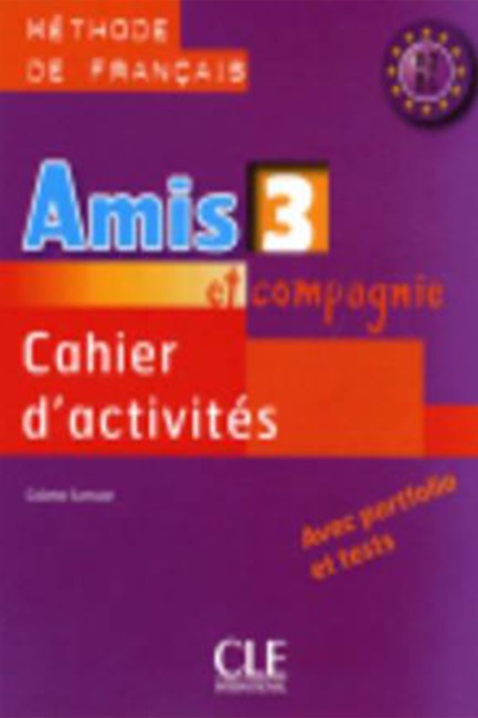 AMIS ET COMPAGNIE 3 A2 + B1 CAHIER (+ AUDIO CD)