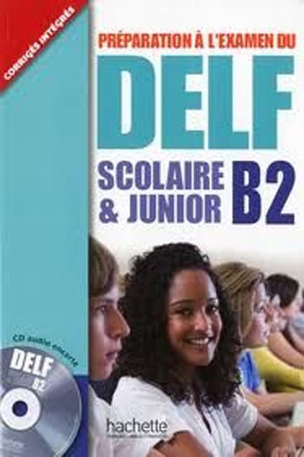 DELF SCOLAIRE & JUNIOR B2 METHODE (+ CD + CORRIGES)