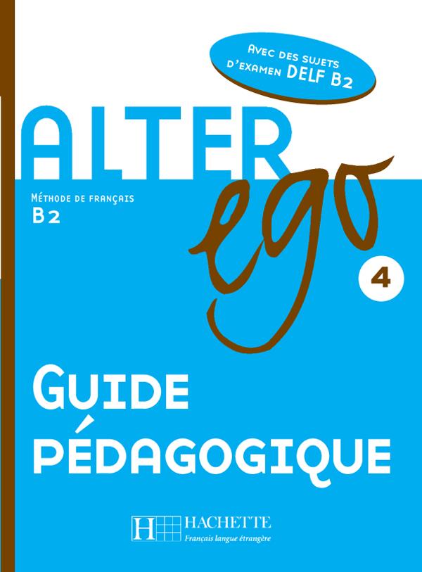 ALTER EGO 4 Β2 GUIDE PEDAGOGIQUE