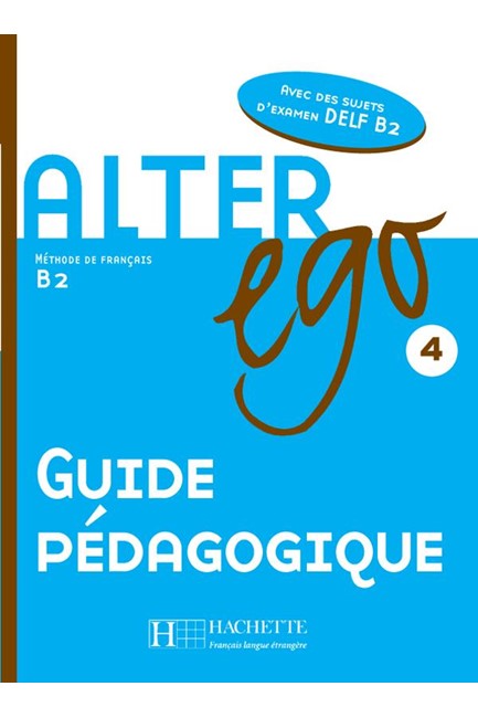 ALTER EGO 4 Β2 GUIDE PEDAGOGIQUE