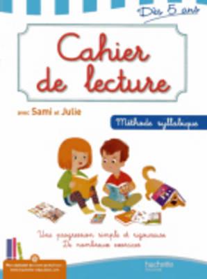 CAHIER DE LECTURE AVEC SAMI ET JULIE: DES 5 ANS