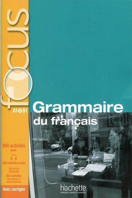FOCUS GRAMMAIRE DU FRANCAIS (+ CD + CORRIGES + PARCOURS DIGITAL) Α1 - Β1