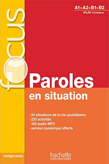 FOCUS PAROLES EN SITUATIONS (+ CD + CORRIGES + PARCOURS DIGITAL) A1 - B2