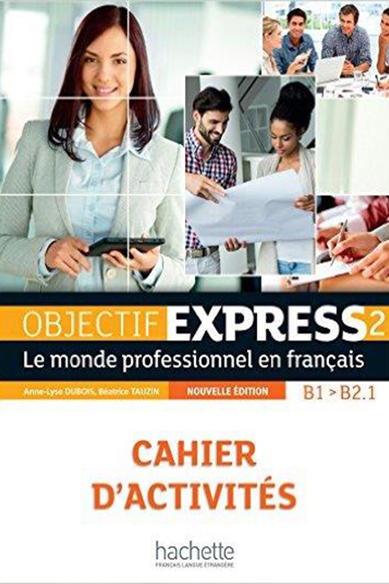 OBJECTIF EXPRESS 2 B1 + B2.1 CAHIER N/E