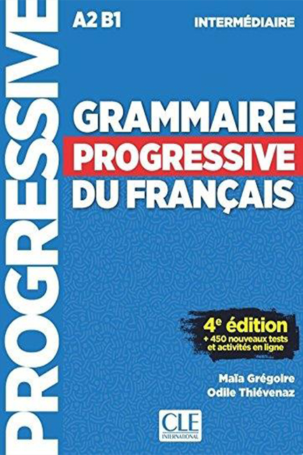 GRAMMAIRE PROGRESSIVE FRANCAIS INTERMEDIAIRE (+ 450 EXERCISES) 4TH ED