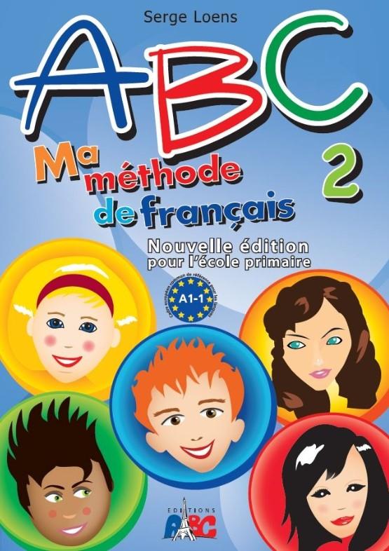 ABC 2 MA METHODE DE FRANCAIS A1.1 Nouvelle edition pour l' ecole primaire