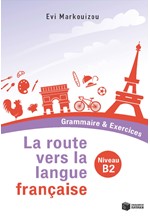 LA ROUTE VERS LA LANGUE FRANÇAISE - GRAMMAIRE ET EXERCICES (NIVEAU B2)