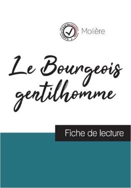 LE BOURGEOIS GENTILHOMME DE MOLIÈRE (FICHE DE LECTURE