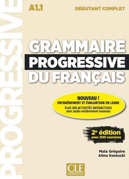 GRAMMAIRE PROGRESSIVE FRANCAIS DEBUTANT COMPLET A1.1 (+200 EXERCICES) (+ CD) 2ND ED