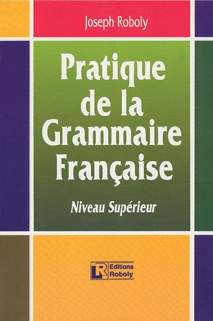PRATIQUE DE LA GRAMMAIRE FRANCAIS SUPERIEUR METHODE