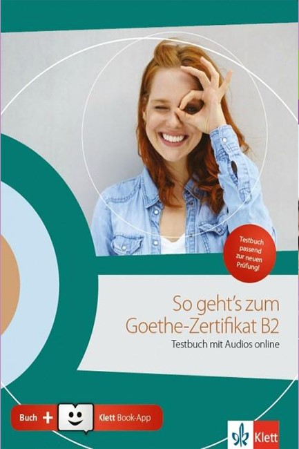 SO GEHT'S ZUM GOETHE-ZERTIFIKAT B2 TESTBUCH (mit Audios online + Klett Book-App + Glossar)