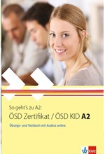 SO GEHT'S ZU ÖSD ZERTIFIKAT / ÖSD KID A2 UEBUNGSBUCH UND TESTBUCH
