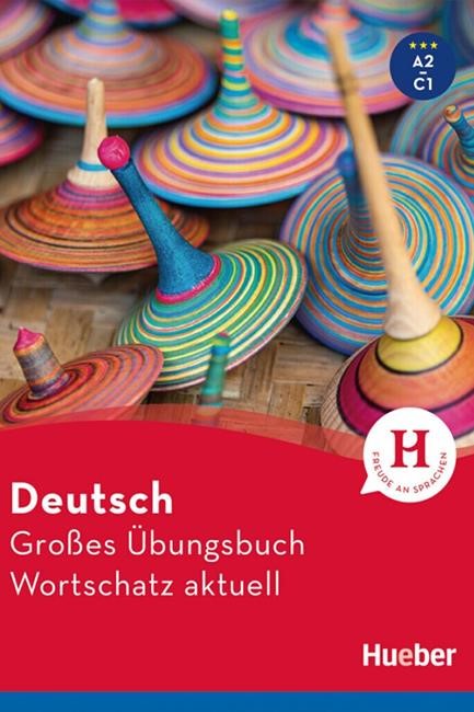 DEUTSCH GROßES ÜBUNGSBUCH WORTSCHATZ AKTUELL A2-C1