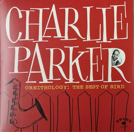 CHARLIE PARKER - ORNITHOLOGY: THE BEST OF