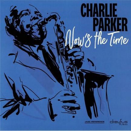 CHARLIE PARKER - NOW'S THE TIME
