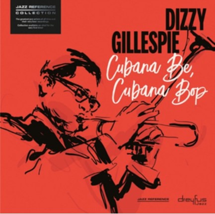 DIZZY GILLESPIE - CUBANA BE, CUBANA BOP
