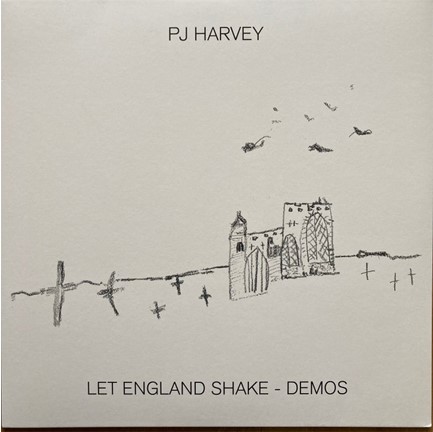 P.J. HARVEY - LET ENGLAND SHAKE - DEMOS