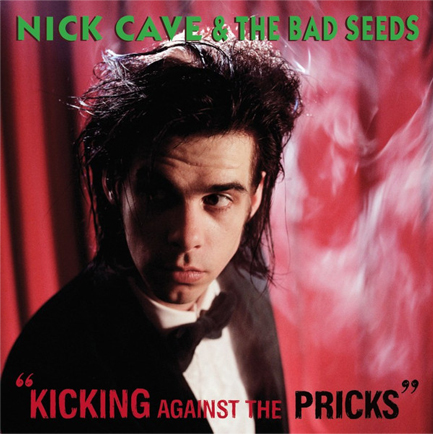 NICK CAVE - KICKING AGAINST THE PRICKS