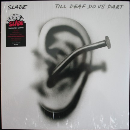 SLADE - TILL DEAF DO US PART