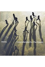 DOVES - CONSTELLATIONS FOR THE LONELY