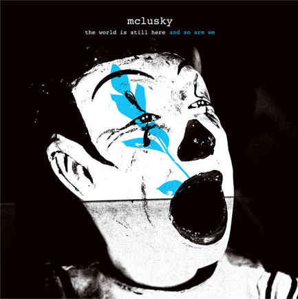 MCLUSKY - THE WORLD IS STILL HERE AND SO ARE WE