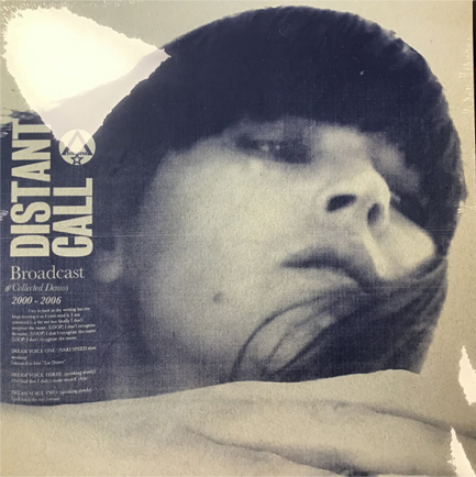 BROADCAST - DISTANT CALL (COLLECTED DEMOS 2000 - 2006)